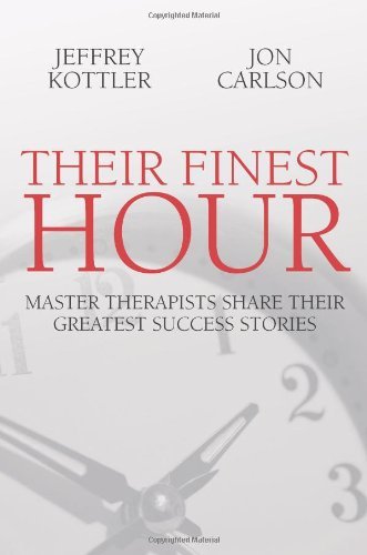Their Finest Hour: Master Therapists Share Their Greatest Success Stories