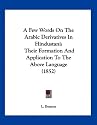 A Few Words on the Arabic Derivatives in Hindustani: Their Formation and Application to the Above Language (1852)