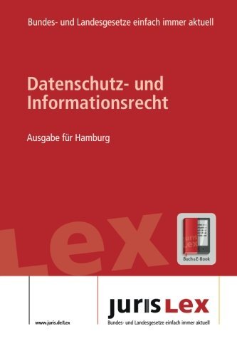 Datenschutz- und Informationsrecht Ausgabe für Hamburg, Rechtsstand 05.05.2016, Bundes- und Landesrecht einfach immer aktuell (juris Lex) (German Edition)