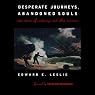 Desperate Journeys, Abandoned Souls: True Stories of Castaways and Other Survivors