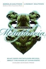 Marketing Metaphoria: What Deep Metaphors Reveal About the Minds of Consumers