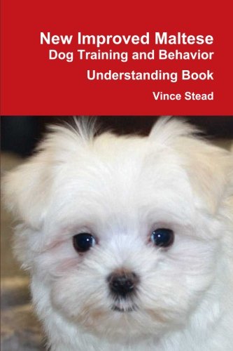 New Improved Maltese Dog Training and Behavior Understanding Book