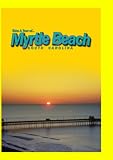 Take A Tour Of...Myrtle Beach South Carolina