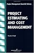 Project Estimating and Cost Management (Project Management Essential Library)