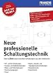 Neue professionelle Schaltungstechnik: Über 1.600 neue erprobte Schaltungen aus der Elektronik