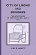 City of Looms and Spindles: The Adventures of the Textile Mill Girls 1836