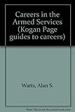 The Kogan Page guide to careers in the armed services