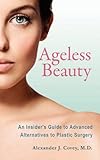 Ageless Beauty: An Insider's Guide to Advanced Alternatives to Plastic Surgery-