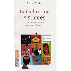La technique du succ�s : Nouvelle �dition du manuel pratique d'organisation de soi-m�me