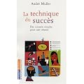 La technique du succ�s : Nouvelle �dition du manuel pratique d'organisation de soi-m�me