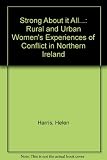 Strong about it all ... : rural and urban women's experiences of the security forces in Northern Ireland