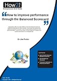 How to improve performance through the Balanced Scorecard (Entrepreneurs Brief Guide) How to improve performance through the Balanced Scorecard (Entrepreneurs Brief Guide)