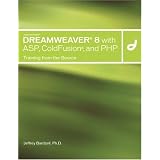 Macromedia Dreamweaver 8 with ASP, ColdFusion, and PHP: Training from the Source ~ Jeffrey Bardzell