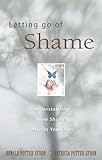 Letting Go of Shame: Understanding How Shame Affects Your Life
