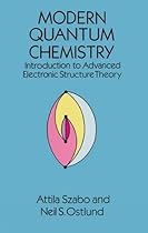 Modern Quantum Chemistry: Introduction to Advanced Electronic Structure Theory (Dover Books on Chemistry) Modern Quantum Chemistry: Introduction to Advanced Electronic Structure Theory (Dover Books on Chemistry)