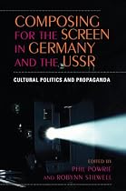 Composing for the Screen in Germany and the USSR: Cultural Politics and Propaganda