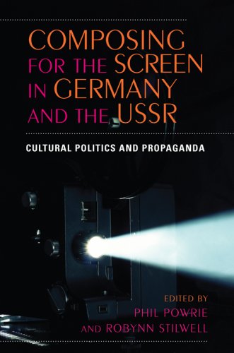 Composing for the Screen in Germany and the USSR: Cultural Politics and Propaganda