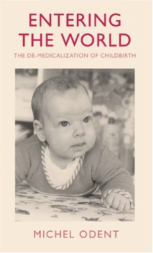 Entering the World: The De-Medicalization of Childbirth