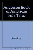 The Andersen book of American folk tales & songs