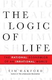 The Logic of Life: The Rational Economics of an Irrational World