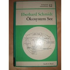 �kosystem See. Das Beziehungsgef�ge der Lebensgemeinschaft im eutrophen See und die Gef�hrdung durch zivilisatorische Eingriffe