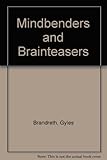 Mindbenders and brainteasers