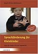 Sprachf�rderung f�r Kleinkinder: Ideen f�r Krippe, Kita und Tagesm�tter