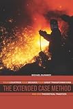 The extended case method : four countries, four decades, four great transformations, and one theoretical tradition