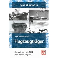 Flugzeugtr�ger: Flottentr�ger im Zweiten Weltkrieg: USA, Japan, England (Typenkompass)