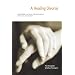 A Healing Divorce : Transforming the End of Your Relationship with Ritual and Ceremony