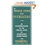 Twelve Steps For Overeaters Anonymous: An Interpretation Of The Twelve Steps Of Overeaters Anonymous