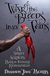 War of the Bloods in My Veins: A Street Soldier's March Toward Redemption