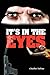It's in the Eyes