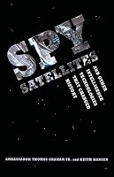 Spy Satellites and Other Intelligence Technologies That Changed History