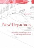 New Departures: Rethinking Rail Passenger Policy in the Twenty-First Century
