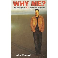 Why Me?: My Journey from M.E. to Health and Happiness by Alex Howard