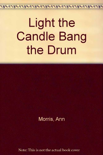 Light the Candle Bang the Drum