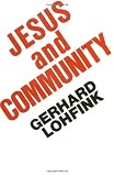 Jesus and Community: The Social Dimension of Christian Faith