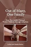 Out of Many One Family: How Two Adults Claimed Twelve Children Through Adoption