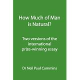 How Much of Man Is Natural?: Two Versions of the International Prize-Winning Essayby Neil Paul Cummins