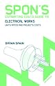 Spon's Estimating Costs Guide to Electrical Works: Project Costs at a Glance (Spon's Estimating Costs Guides)