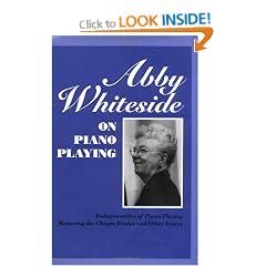 Abby Whiteside on Piano Playing: Indispensables of Piano Playing and Mastering the Chopin Etudes and Other Essays