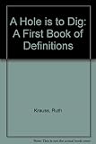 A hole is to dig : a first book of first definitions