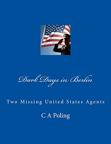 Dark Days in Berlin: Two Missing United States Agents (Undercover Agent) (Volume 2)