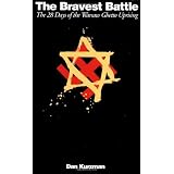 The Bravest Battle: The Twenty-eight Days Of The Warsaw Ghetto Uprising