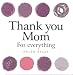 Thank you Mom for Everything (Helen Exley Giftbooks)