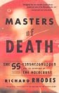 Masters of Death: The SS-Einsatzgruppen and the Invention of the Holocaust   [MASTERS OF DEATH] [Paperback]