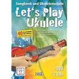 Let's Play Ukulele mit 2 CDs + DVD: Songbook und Ukulelenschule - 40 Klassiker f�r Ukulele ohne Vorkenntnisse spielen!von "Daniel Schusterbauer"