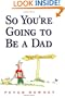 So You're Going To Be a Dad