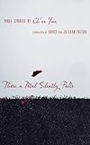 There a petal silently falls : three stories